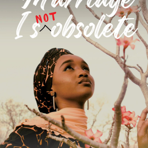 Marriage Is Not Obsolete - A 21st Century Guide to Singlehood, Marriage and Remarriage by Takalani Musekwa